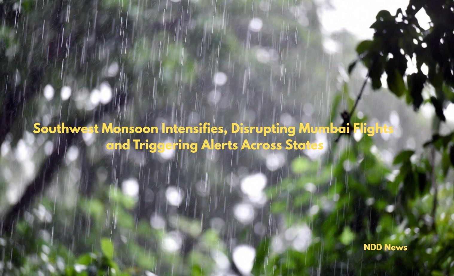 Southwest Monsoon Intensifies, Disrupting Mumbai Flights and Triggering Alerts Across States